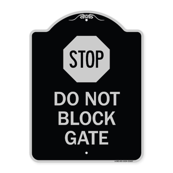 Stop Do Not Block Gate Heavy-Gauge Aluminum Architectural Sign, 24" x 18", BS-1824-22857